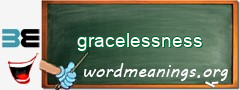 WordMeaning blackboard for gracelessness